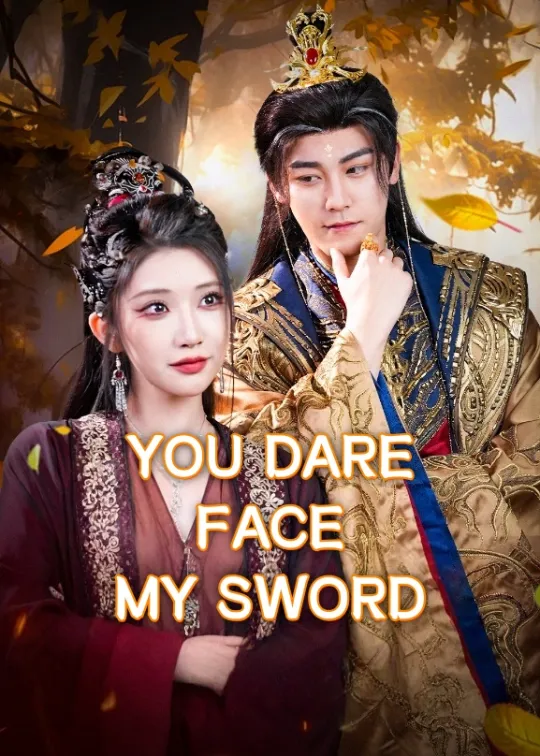 YOU DARE FACE MY SWORD